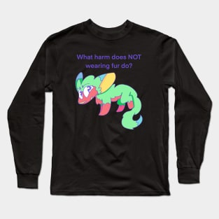 What harm does NOT wearing fur do? (2nd Ver) Long Sleeve T-Shirt